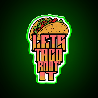 Lets Taco About It Taco Led Neon Sign Mexican Food Sign Wall Light Rgb Color - Shineneon