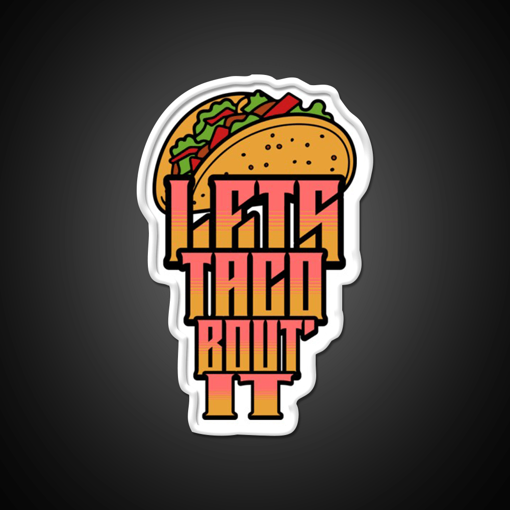 Lets Taco About It Taco Led Neon Sign Mexican Food Sign Wall Light Rgb Color - Shineneon