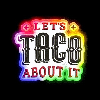 Lets Taco About It Taco Led Neon Sign Mexican Food Sign Wall Sign Rgb Color - LED neon sign close-up detail