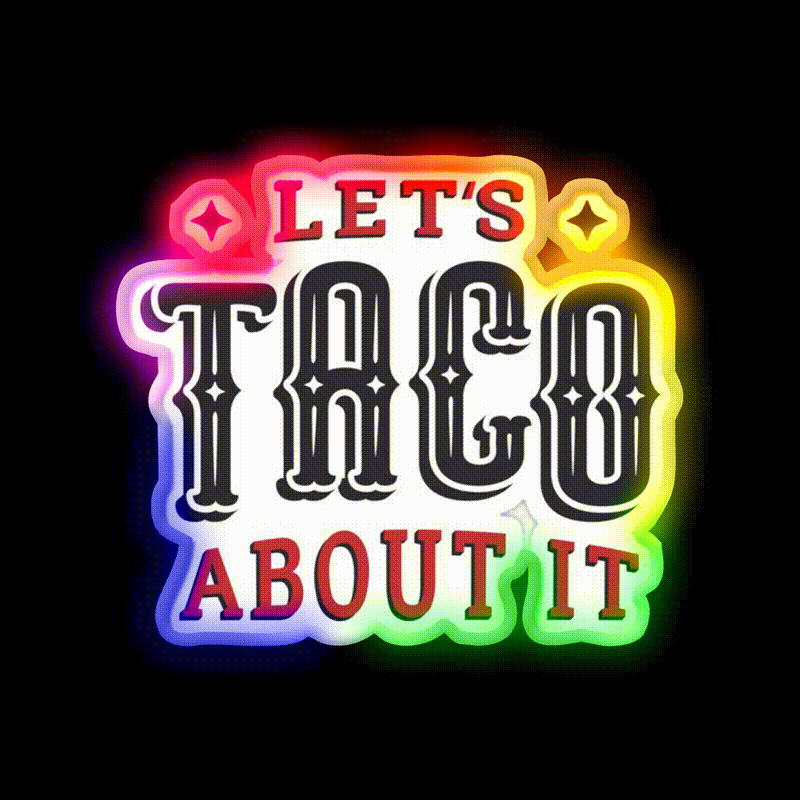 Lets Taco About It Taco Led Neon Sign Mexican Food Sign Wall Sign Rgb Color - LED neon sign close-up detail