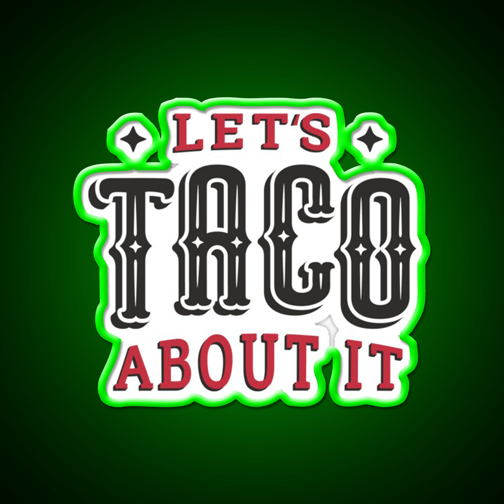 Lets Taco About It Taco Led Neon Sign Mexican Food Sign Wall Sign Rgb Color - Shineneon