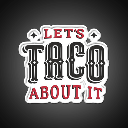 Lets Taco About It Taco Led Neon Sign Mexican Food Sign Wall Sign Rgb Color - Shineneon