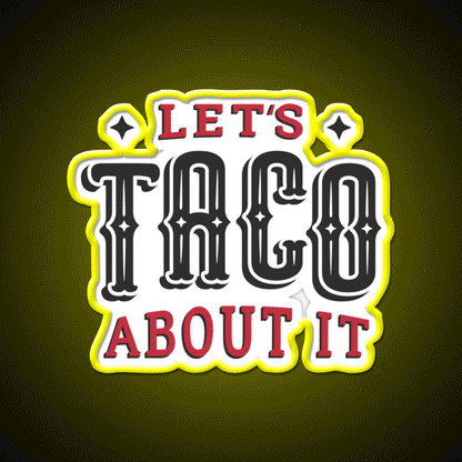 Lets Taco About It Taco Led Neon Sign Mexican Food Sign Wall Sign Rgb Color - Custom LED neon sign front view
