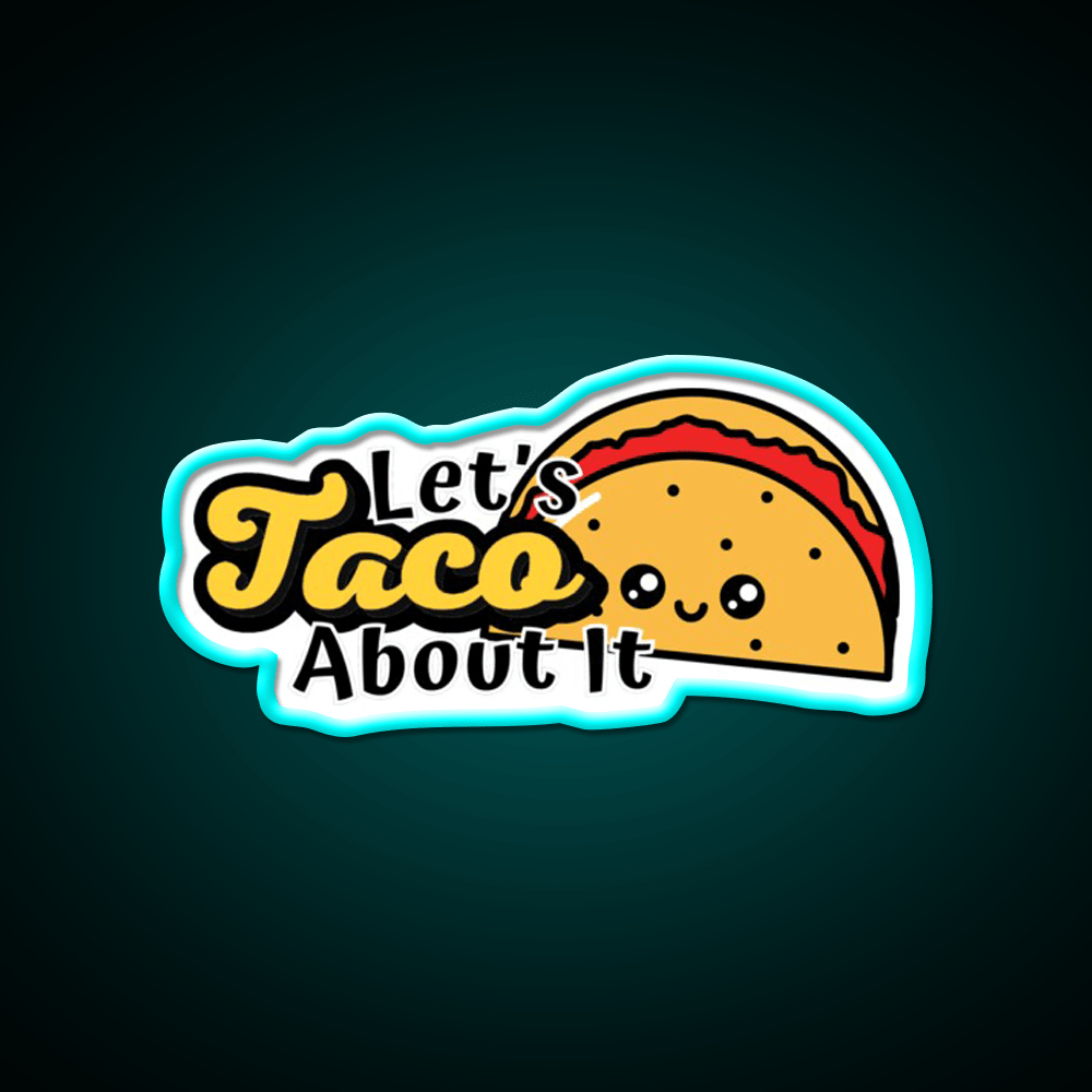 Lets Taco About It Taco Led Neon Sign Taco Business Rgb Color - Shineneon