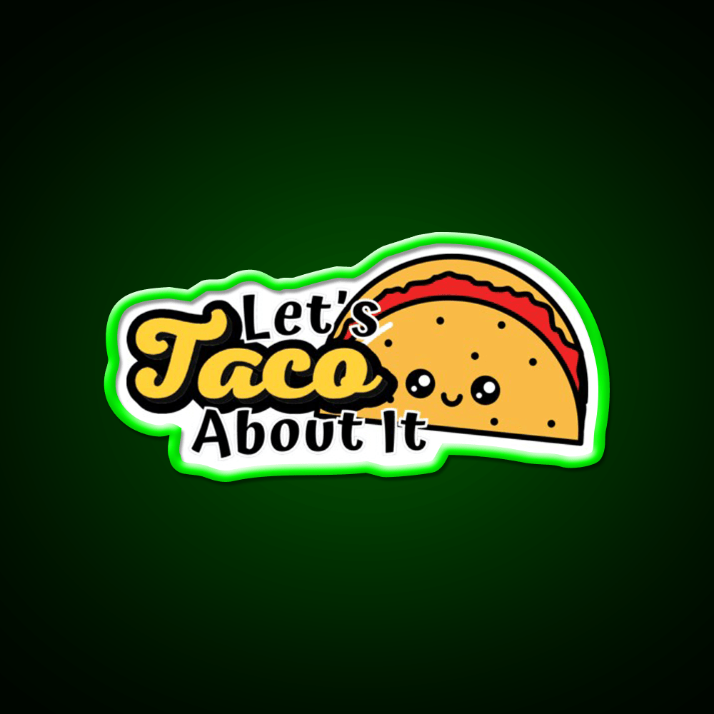Lets Taco About It Taco Led Neon Sign Taco Business Rgb Color - Shineneon