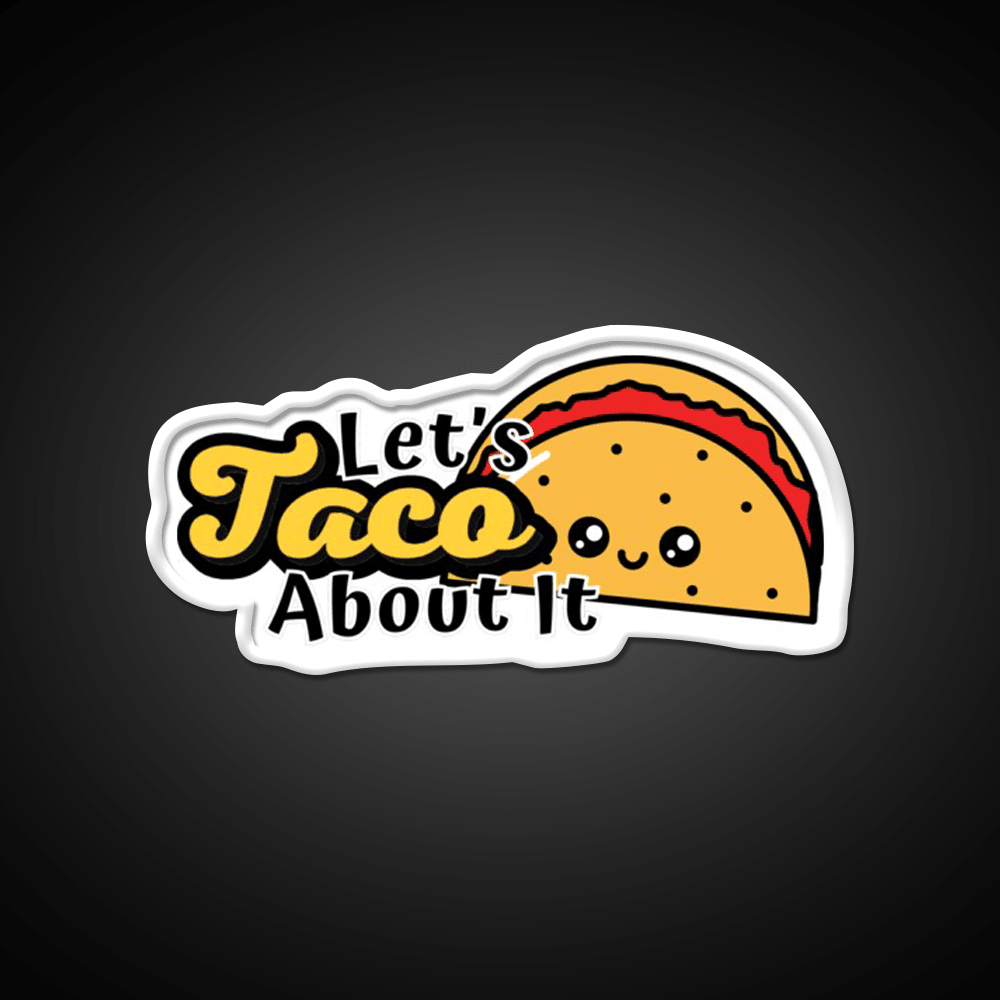 Lets Taco About It Taco Led Neon Sign Taco Business Rgb Color - Shineneon