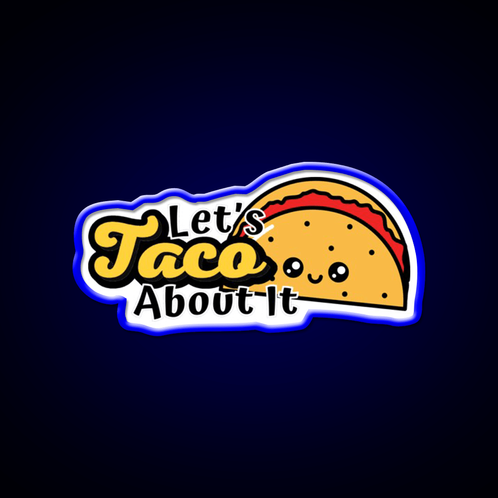 Lets Taco About It Taco Led Neon Sign Taco Business Rgb Color - Shineneon