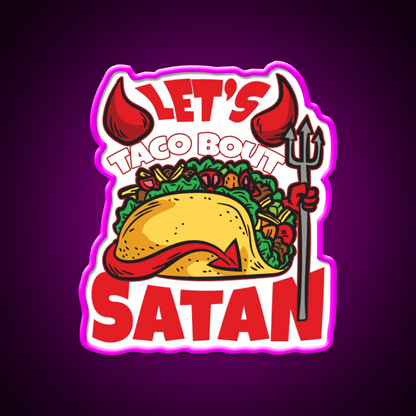 Lets Taco About Satan Taco Led Neon Sign Mexican Food Sign Rgb Color - Shineneon