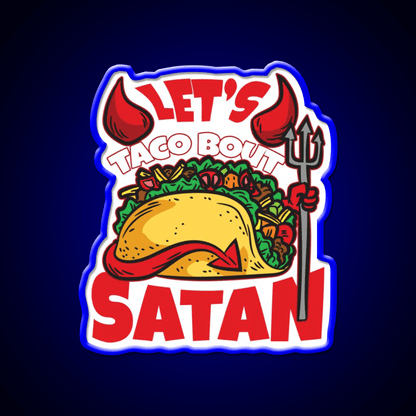 Lets Taco About Satan Taco Led Neon Sign Mexican Food Sign Rgb Color - Shineneon