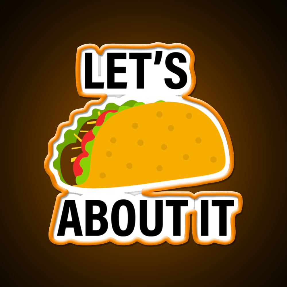 Lets Taco About Taco Led Neon Sign Mexican Food Sign Rgb Color - Shineneon