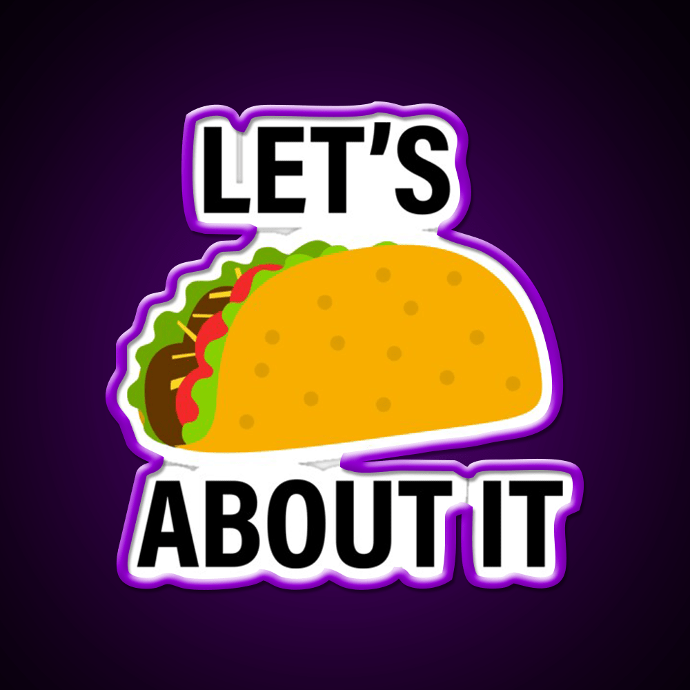 Lets Taco About Taco Led Neon Sign Mexican Food Sign Rgb Color - Shineneon