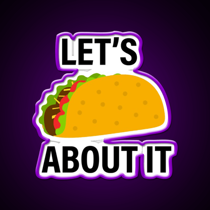 Lets Taco About Taco Led Neon Sign Mexican Food Sign Rgb Color - Shineneon