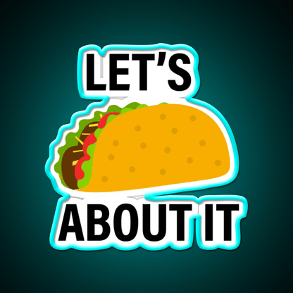 Lets Taco About Taco Led Neon Sign Mexican Food Sign Rgb Color - Shineneon