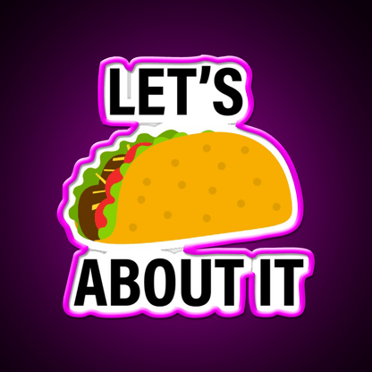 Lets Taco About Taco Led Neon Sign Mexican Food Sign Rgb Color - Shineneon