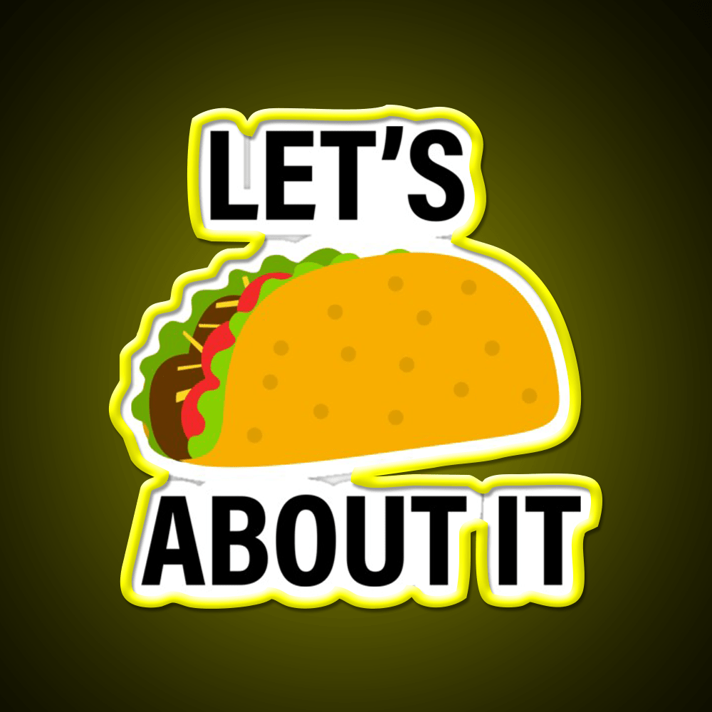 Lets Taco About Taco Led Neon Sign Mexican Food Sign Rgb Color - Shineneon