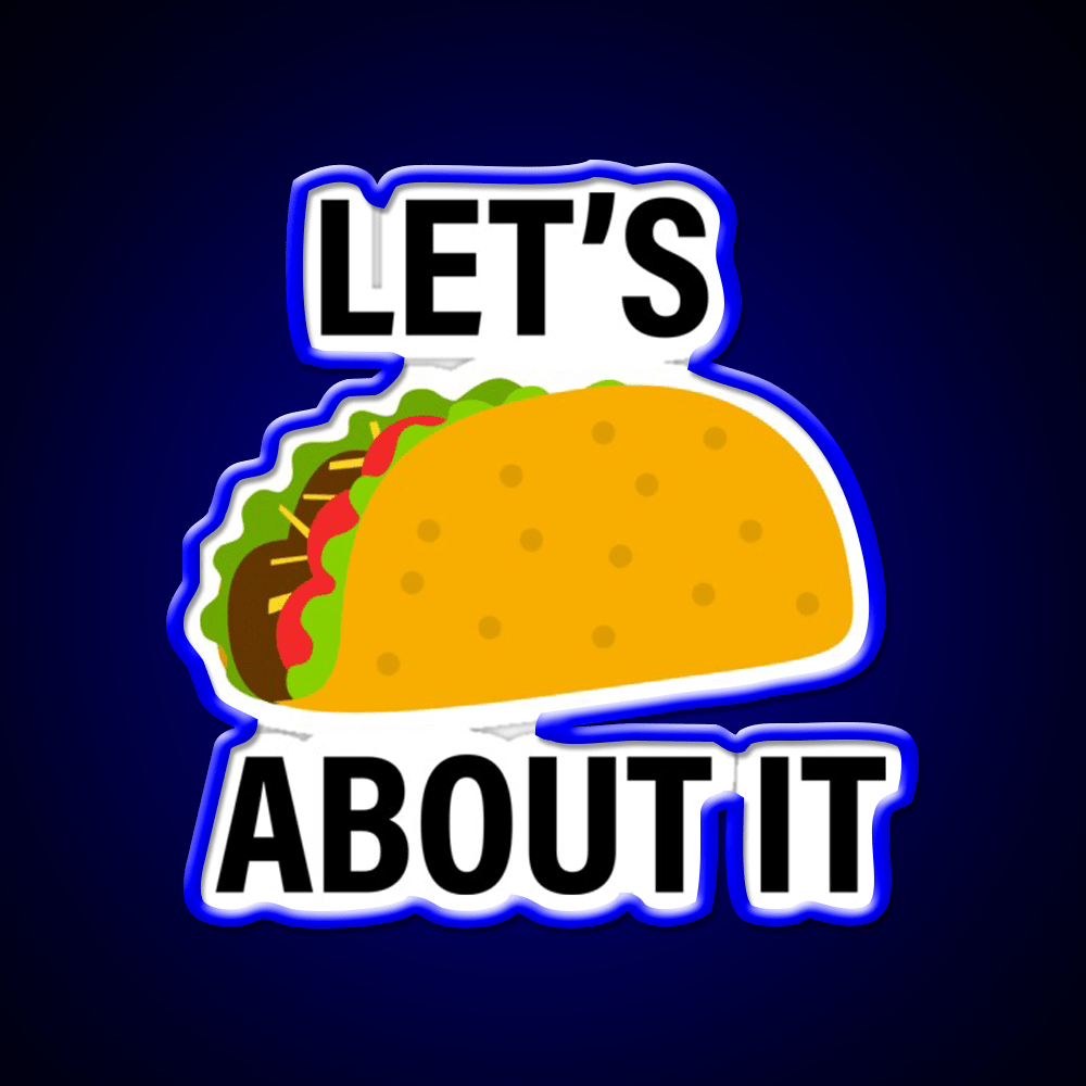 Lets Taco About Taco Led Neon Sign Mexican Food Sign Rgb Color - Shineneon
