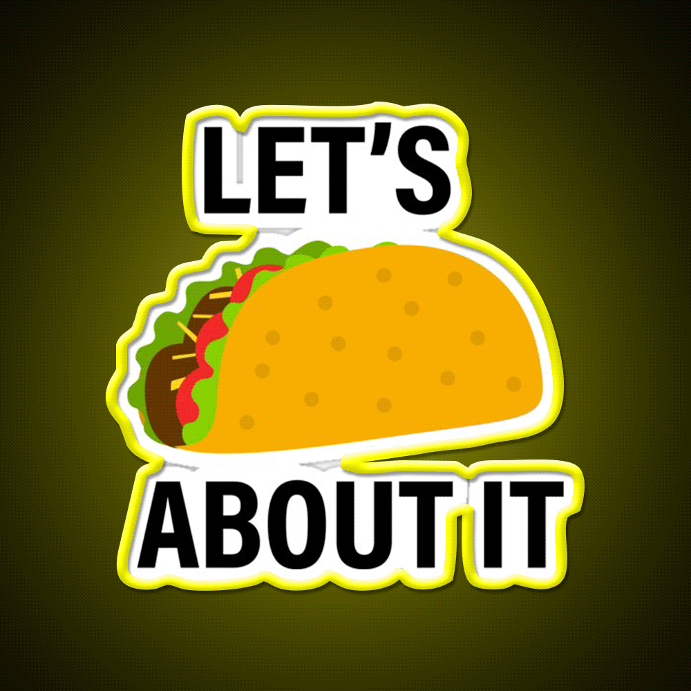 Lets Taco About Taco Led Neon Sign Mexican Food Sign Rgb Color - Custom LED neon sign front view