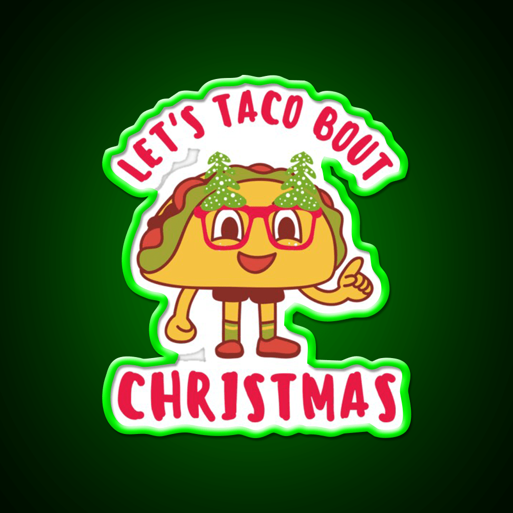 Lets Taco Bout Christmas Cute Funny Puns Taco Led Neon Sign Rgb Color - Shineneon