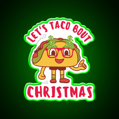 Lets Taco Bout Christmas Cute Funny Puns Taco Led Neon Sign Rgb Color - Shineneon
