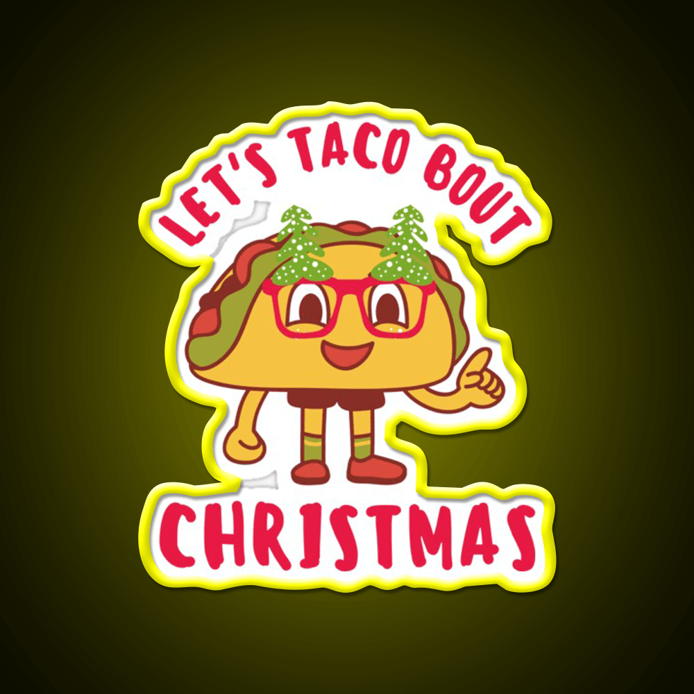 Lets Taco Bout Christmas Cute Funny Puns Taco Led Neon Sign Rgb Color - Shineneon