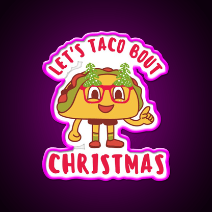 Lets Taco Bout Christmas Cute Funny Puns Taco Led Neon Sign Rgb Color - Shineneon