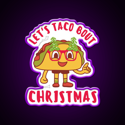Lets Taco Bout Christmas Cute Funny Puns Taco Led Neon Sign Rgb Color - Shineneon