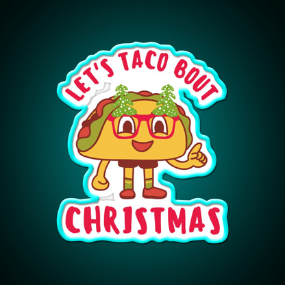Lets Taco Bout Christmas Cute Funny Puns Taco Led Neon Sign Rgb Color - Shineneon