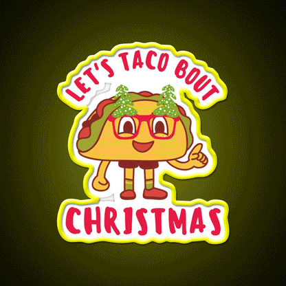 Lets Taco Bout Christmas Cute Funny Puns Taco Led Neon Sign Rgb Color - Custom LED neon sign front view