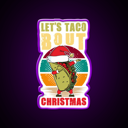 Lets Taco Bout Christmas Taco Led Neon Sign Kitchen Sign Rgb Color - Shineneon