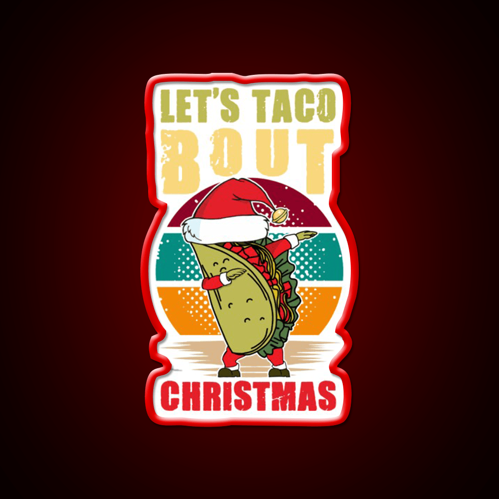 Lets Taco Bout Christmas Taco Led Neon Sign Kitchen Sign Rgb Color - Shineneon