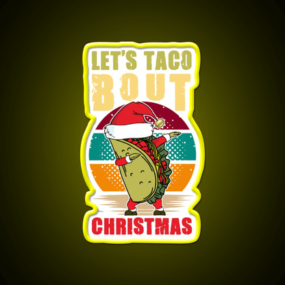 Lets Taco Bout Christmas Taco Led Neon Sign Kitchen Sign Rgb Color - Shineneon