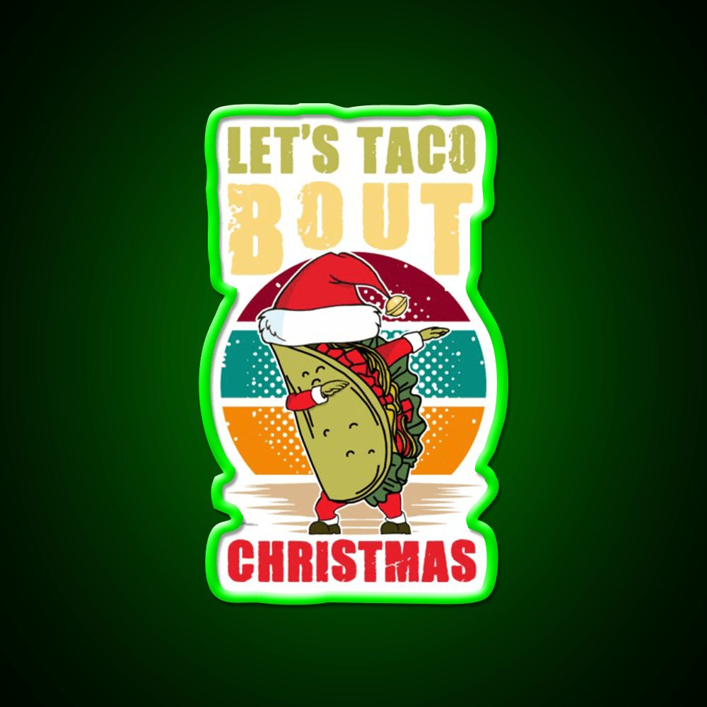Lets Taco Bout Christmas Taco Led Neon Sign Kitchen Sign Rgb Color - Shineneon