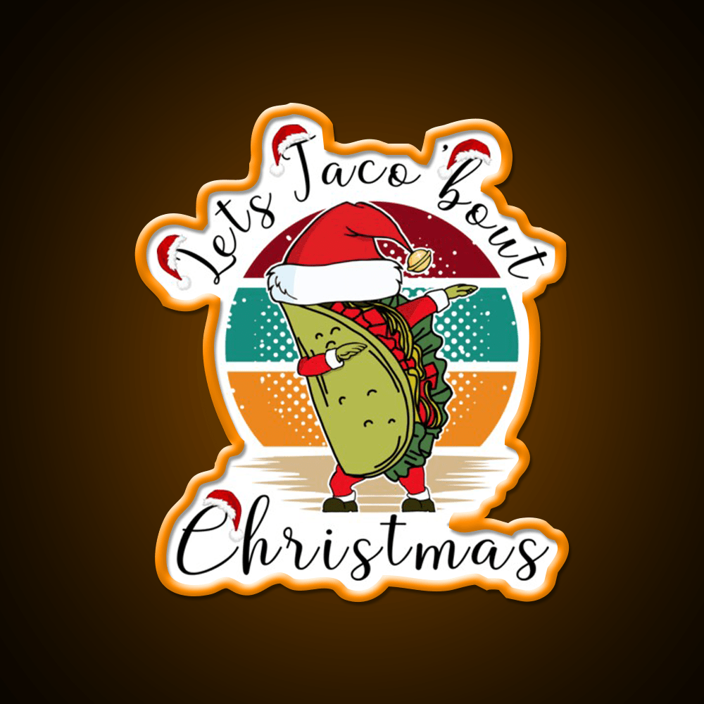Lets Taco Bout Christmas Taco Led Neon Sign Rgb Color - Shineneon