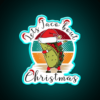 Lets Taco Bout Christmas Taco Led Neon Sign Rgb Color - Shineneon