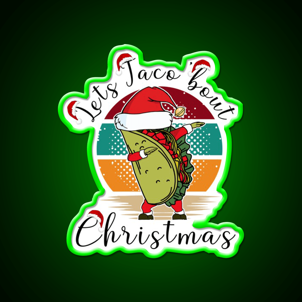 Lets Taco Bout Christmas Taco Led Neon Sign Rgb Color - Shineneon