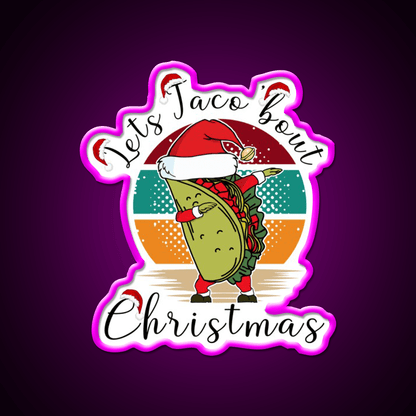 Lets Taco Bout Christmas Taco Led Neon Sign Rgb Color - Shineneon