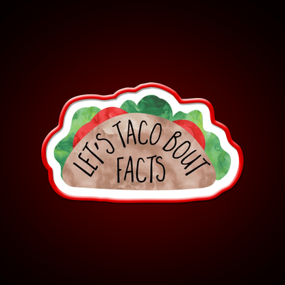 Lets Taco Bout Facts Funny Taco Pun Taco Led Neon Sign Rgb Color - Shineneon
