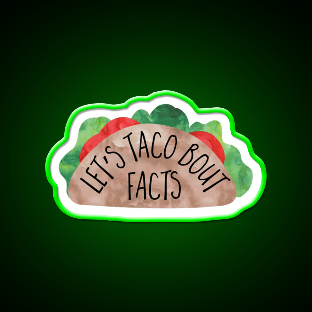 Lets Taco Bout Facts Funny Taco Pun Taco Led Neon Sign Rgb Color - Shineneon