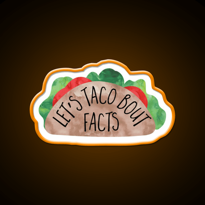 Lets Taco Bout Facts Funny Taco Pun Taco Led Neon Sign Rgb Color - Shineneon