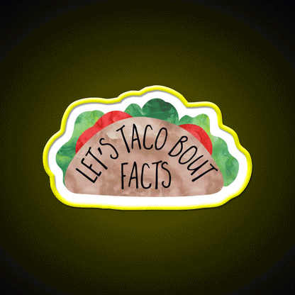 Lets Taco Bout Facts Funny Taco Pun Taco Led Neon Sign Rgb Color - Custom LED neon sign front view