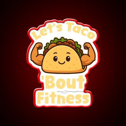 Lets Taco Bout Fitness Taco Led Neon Sign Rgb Color - Shineneon