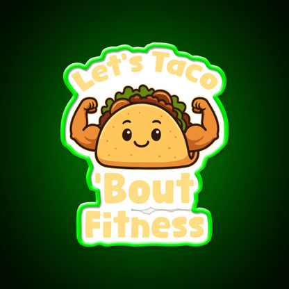 Lets Taco Bout Fitness Taco Led Neon Sign Rgb Color - Shineneon
