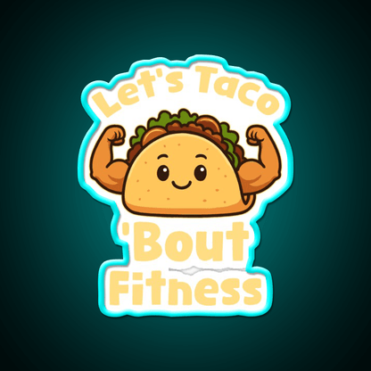 Lets Taco Bout Fitness Taco Led Neon Sign Rgb Color - Shineneon