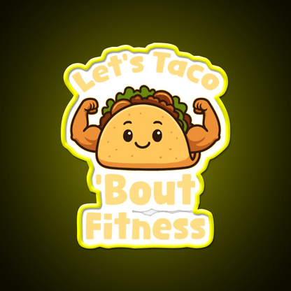 Lets Taco Bout Fitness Taco Led Neon Sign Rgb Color - Shineneon