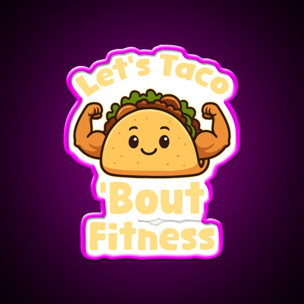 Lets Taco Bout Fitness Taco Led Neon Sign Rgb Color - Shineneon