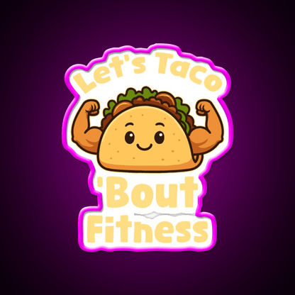Lets Taco Bout Fitness Taco Led Neon Sign Rgb Color - Shineneon
