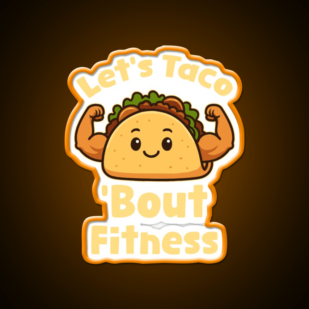 Lets Taco Bout Fitness Taco Led Neon Sign Rgb Color - Shineneon