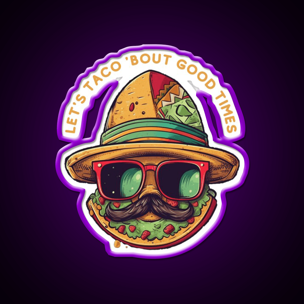 Lets Taco Bout Good Times Taco Led Neon Sign Rgb Color - Shineneon