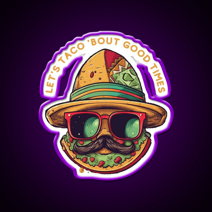 Lets Taco Bout Good Times Taco Led Neon Sign Rgb Color - Shineneon