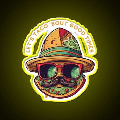 Lets Taco Bout Good Times Taco Led Neon Sign Rgb Color - Shineneon